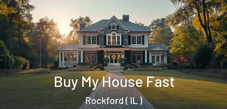  Buy My House Fast Rockford ( IL )
