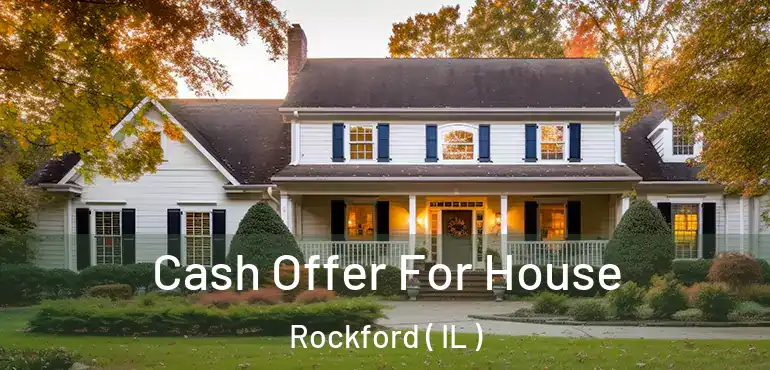  Cash Offer For House Rockford ( IL )