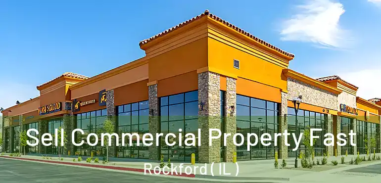  Sell Commercial Property Fast Rockford ( IL )