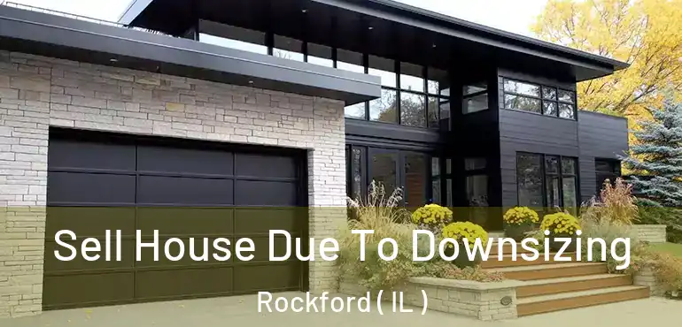  Sell House Due To Downsizing Rockford ( IL )