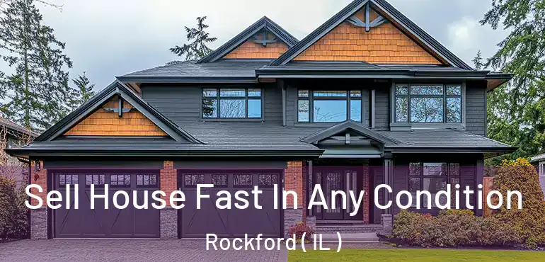  Sell House Fast In Any Condition Rockford ( IL )