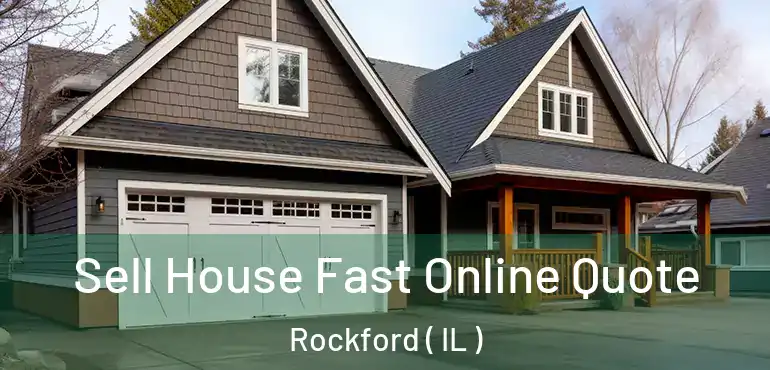  Sell House Fast Online Quote Rockford ( IL )