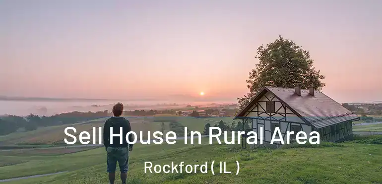  Sell House In Rural Area Rockford ( IL )