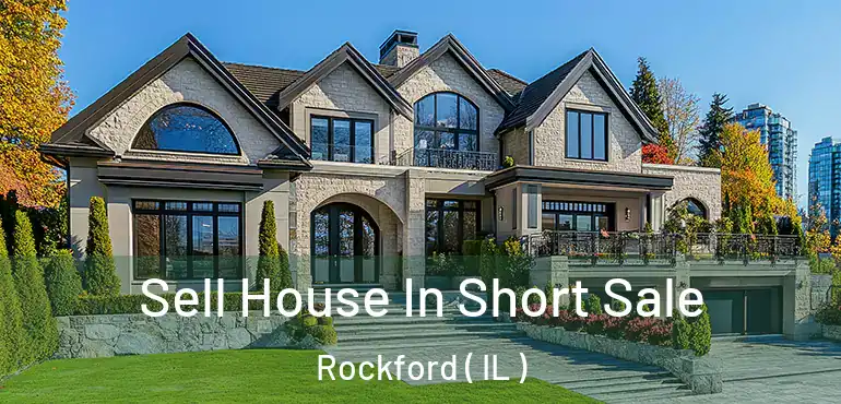  Sell House In Short Sale Rockford ( IL )