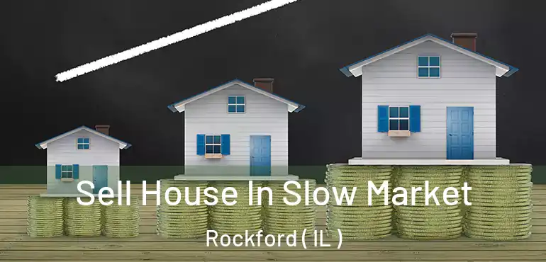  Sell House In Slow Market Rockford ( IL )