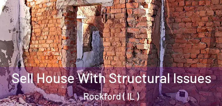  Sell House With Structural Issues Rockford ( IL )